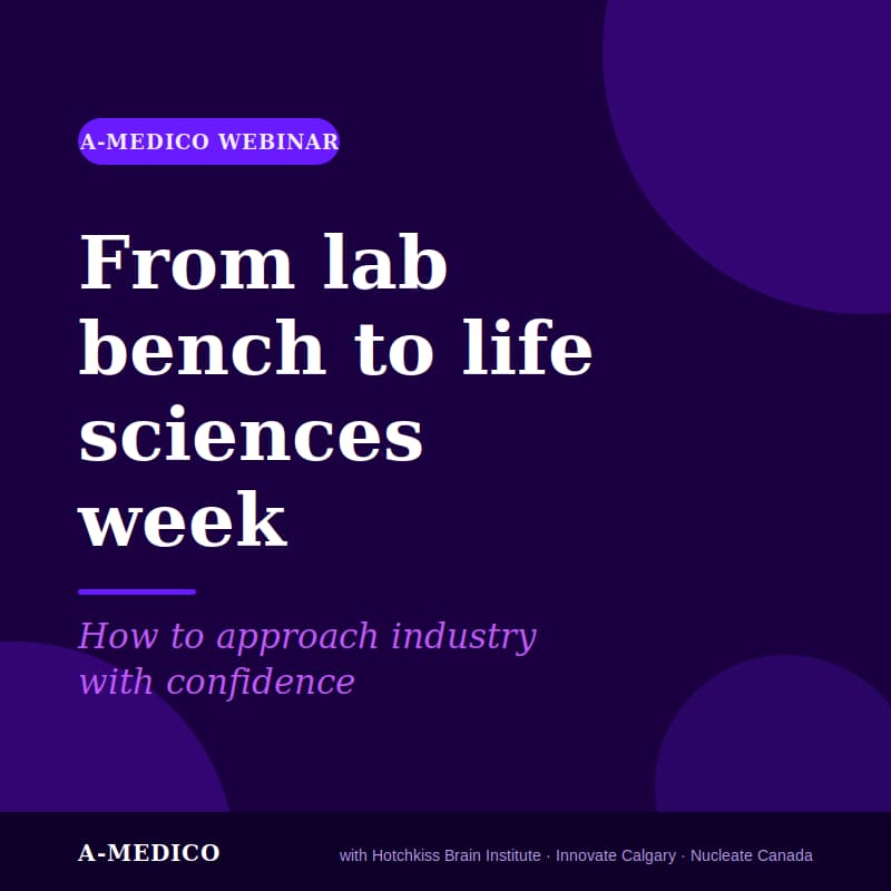 Cover Image for A-MEDICO Webinar Series - From Lab Bench to Life Sciences Week: How to Approach Industry With Confidence