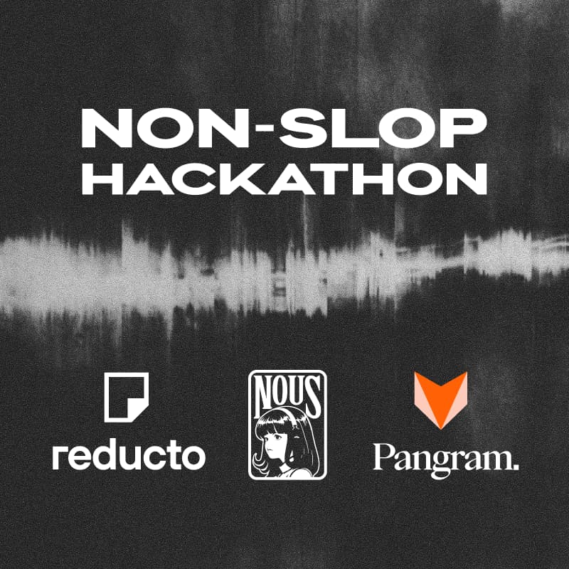 Cover Image for Non-Slop Hackathon | Pangram x Nous Research x Reducto