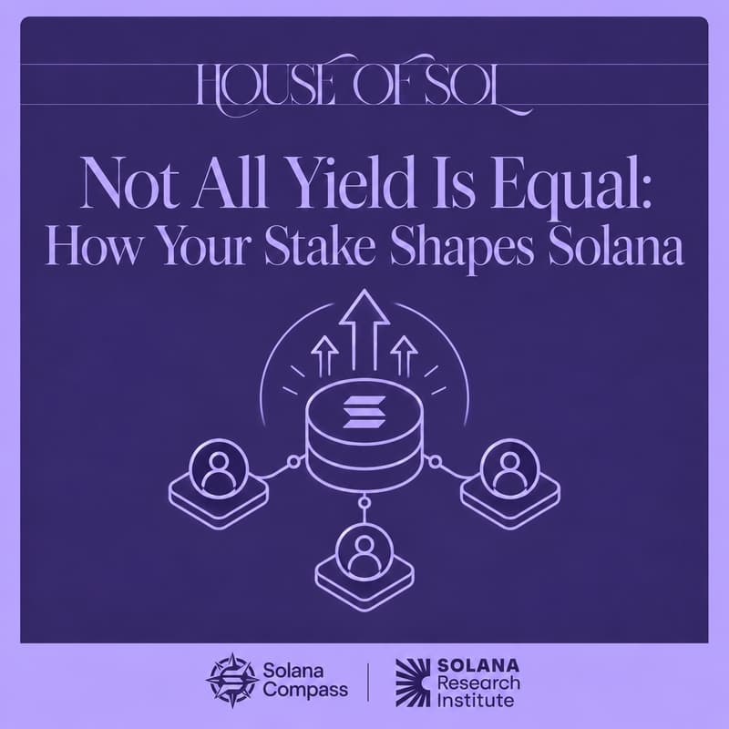 Cover Image for House of Sol Workshops: Not All Yield Is Equal: How Your Stake Shapes Solana: SRI x Solana Compass