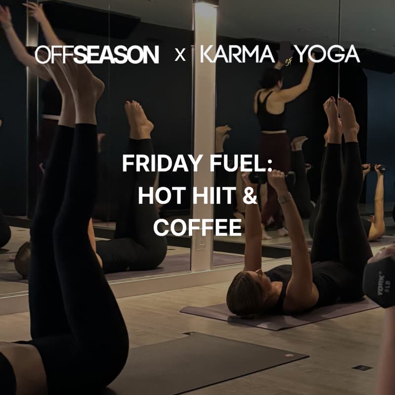 Cover Image for Offseason x Karma Yoga — Friday Fuel: Hot HIIT & Coffee