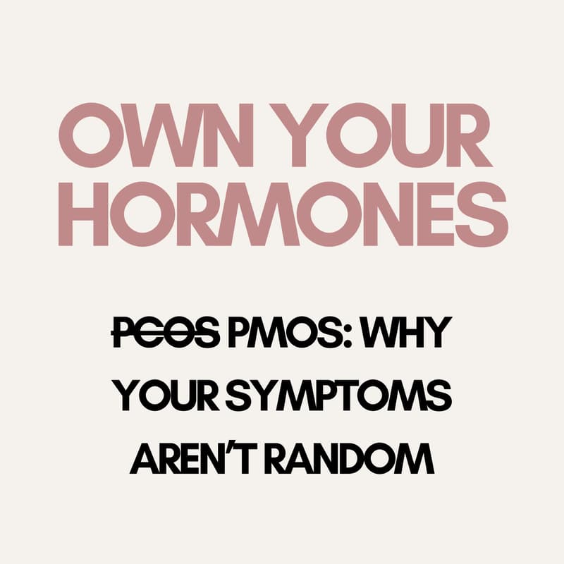 Cover Image for Own Your Hormones: PMOS - Why Your Symptoms Aren’t Random