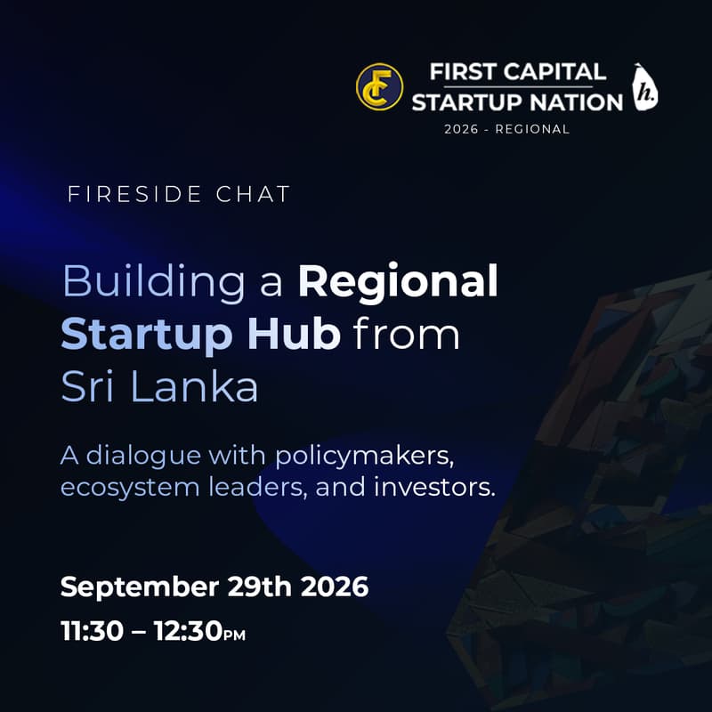 Cover Image for Fireside Chat - Building a Regional Startup Hub from Sri Lanka