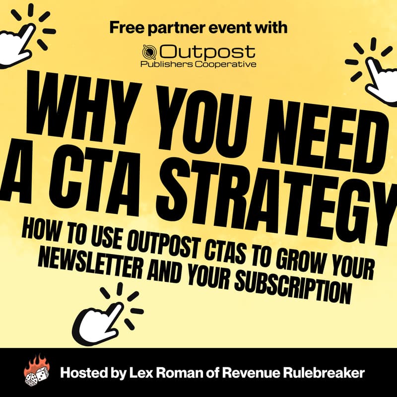 Cover Image for Why you need a CTA strategy: How to use Outpost CTAs to grow your newsletter and your subscription (Free event)