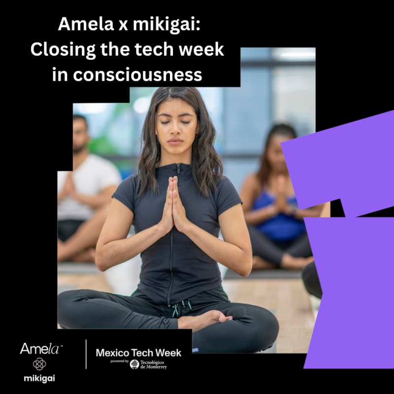 Cover Image for Amela x mikigai: Closing the tech week in consciousness