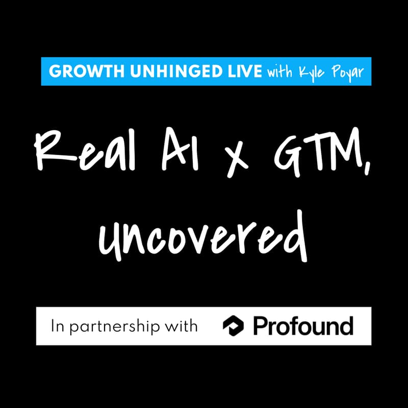 Cover Image for Growth Unhinged Live: Real AI x GTM, Uncovered