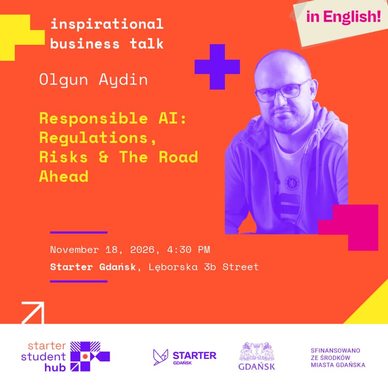 Cover Image for Starter Student Hub | Spotkanie inspiracyjne | Responsible AI: Regulations, Risks & The Road Ahead