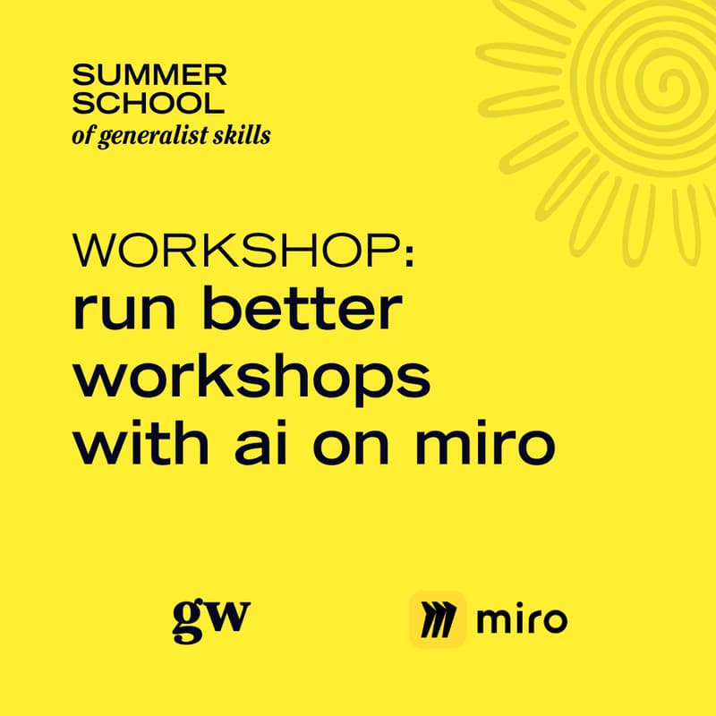 Cover Image for Run Better Workshops With AI 🌀🌞 Summer School of Generalist Skills x Miro