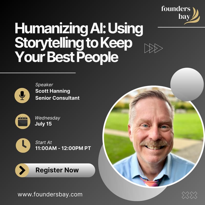 Cover Image for Founders Bay Virtual Workshop: Humanizing AI: Using Storytelling to Keep Your Best People