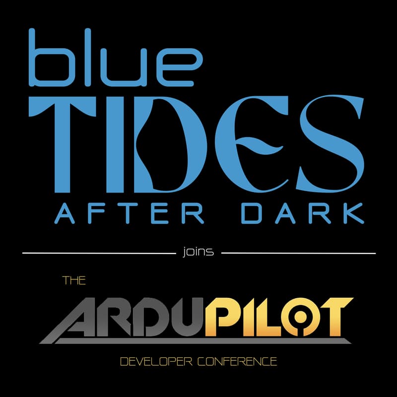 Cover Image for blueTIDES After Dark @ The ArduPilot Developer Conference!