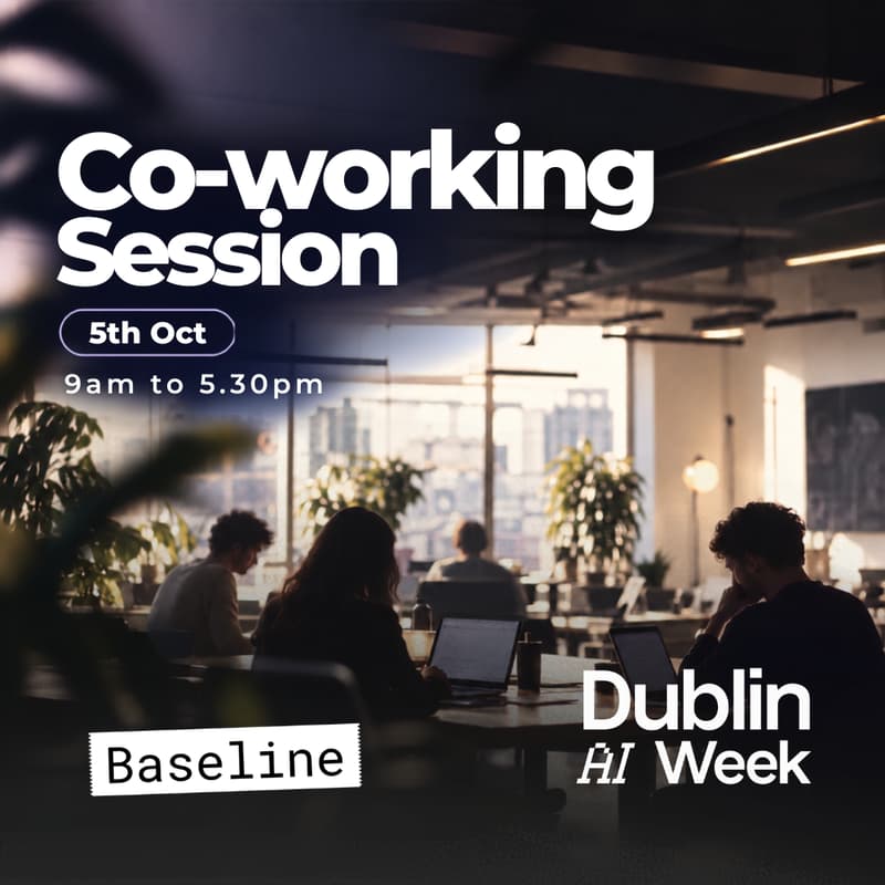 Cover Image for Dublin AI Week Coworking at Baseline | Monday