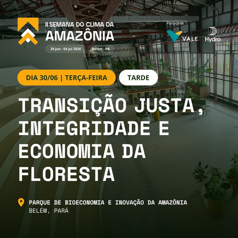 Cover Image for DIA 30 - Transição justa, Integridade e Economia da Floresta (Tarde)