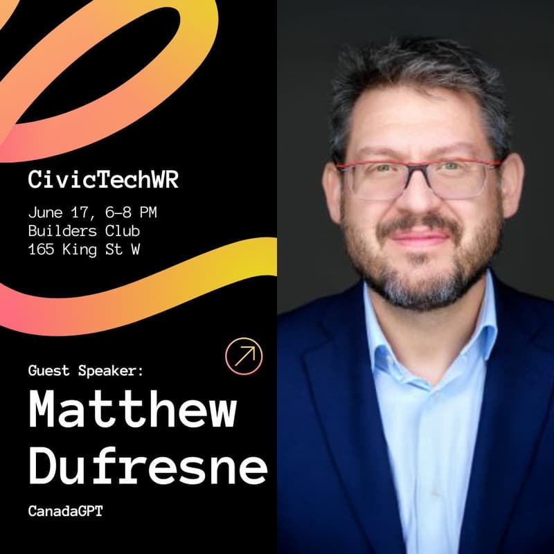 Cover Image for CivicTechWR - with Matthew Dufresne of CanadaGPT