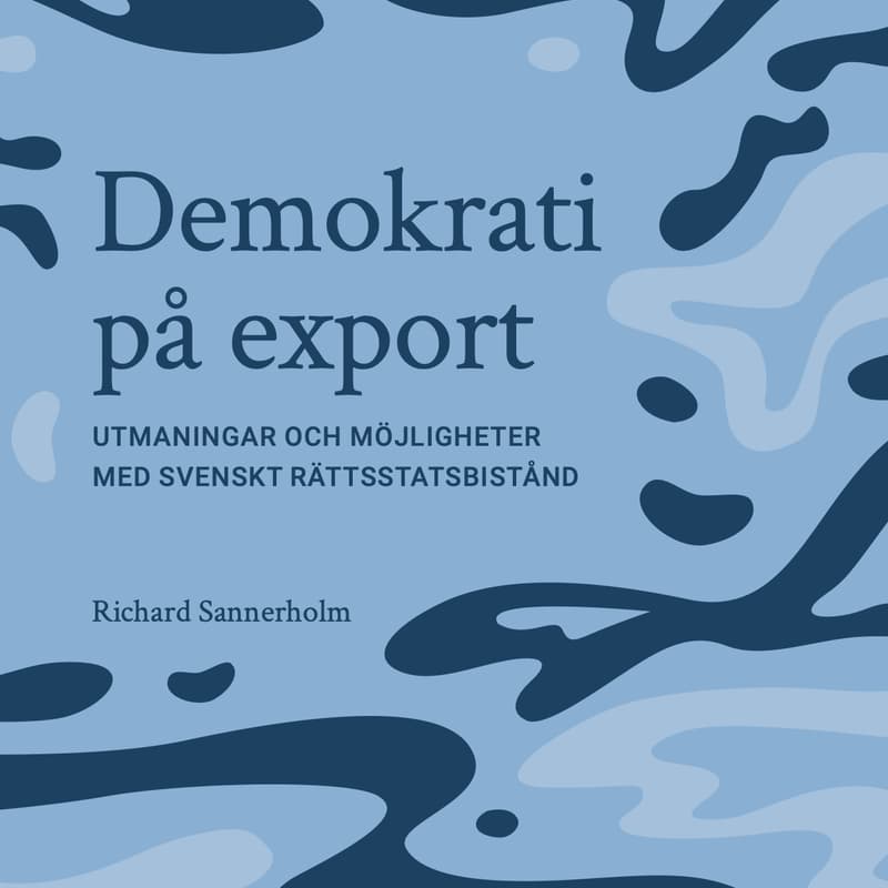 Cover Image for Rapportlansering Demokrati på export:utmaningar och möjligheter med svenskt rättsstatsbistånd