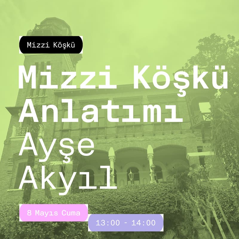 Cover Image for Ayşe Akyıl ile Mizzi Köşkü Anlatımı