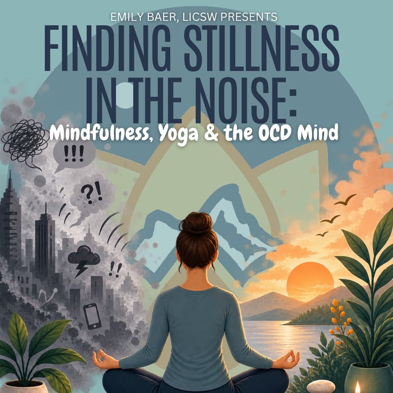 Cover Image for Finding Stillness in the Noise: Mindfulness, Yoga & the OCD Mind