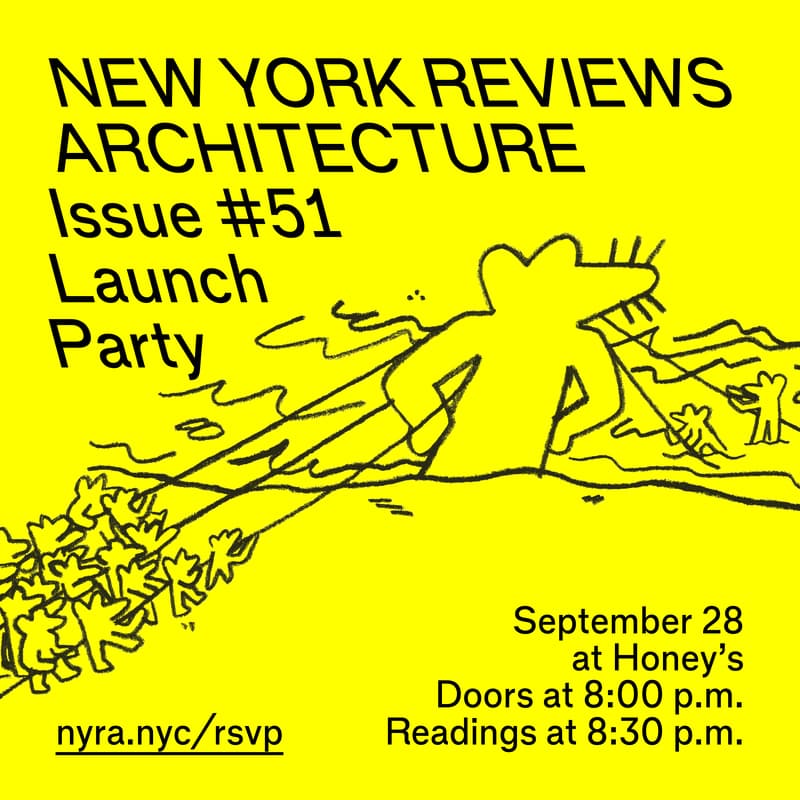 Cover Image for New York Reviews Architecture: Issue #51 Launch Party