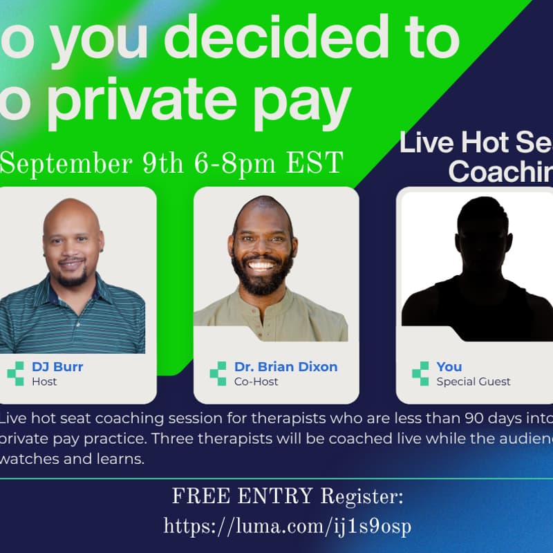 Cover Image for So You Decided To Go Private Pay: Live Hot Seat Coaching By DJ Burr, LMHC, LPC & Dr. Brian Dixon
