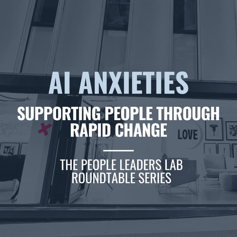 Cover Image for The People Leaders Lab - Series 5 Event: AI Anxieties: Supporting people through rapid change