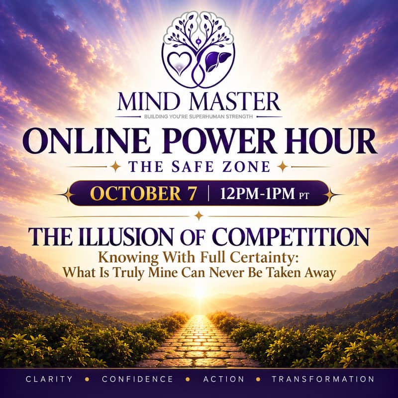 Cover Image for MIND MASTER POWER HOUR — THE SAFE ZONE: THE ILLUSION OF COMPETITION