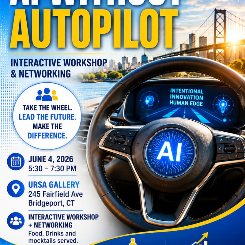Cover Image for AI Without Autopilot: How the Human Edge Makes All the Difference - Interactive Workshop and Networking #CTTechWeek