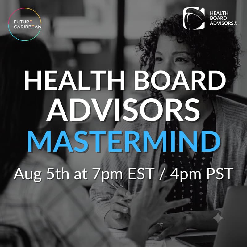 Cover Image for Health Board Advisors x Future Caribbean Mastermind