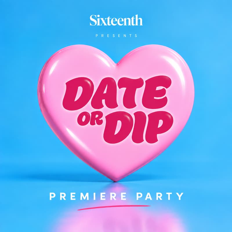 Cover Image for Sixteenth Presents: Date or Dip Premiere Party