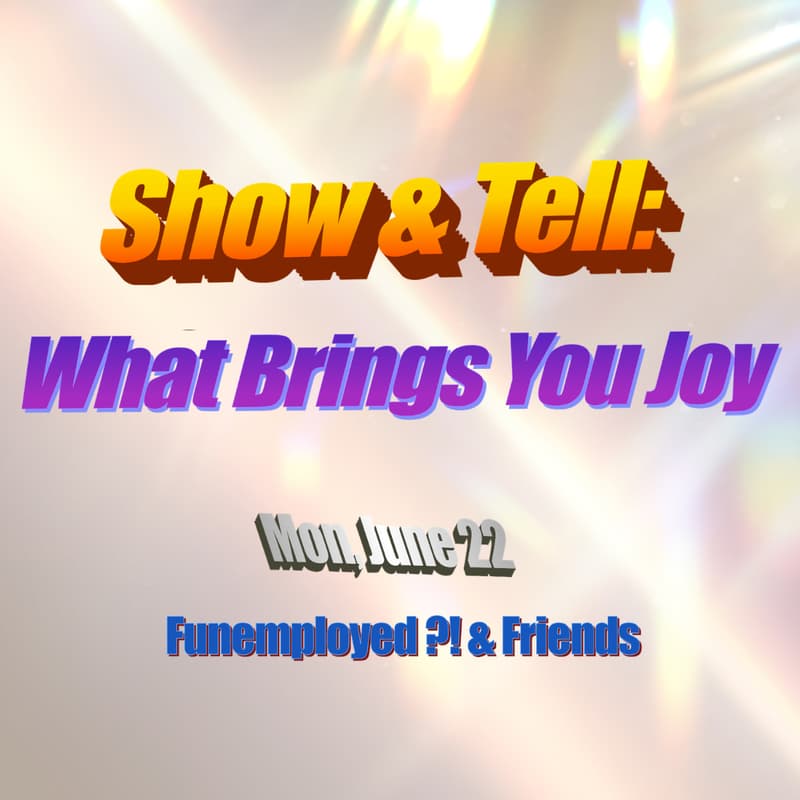 Cover Image for Show & Tell: What Brings You Joy