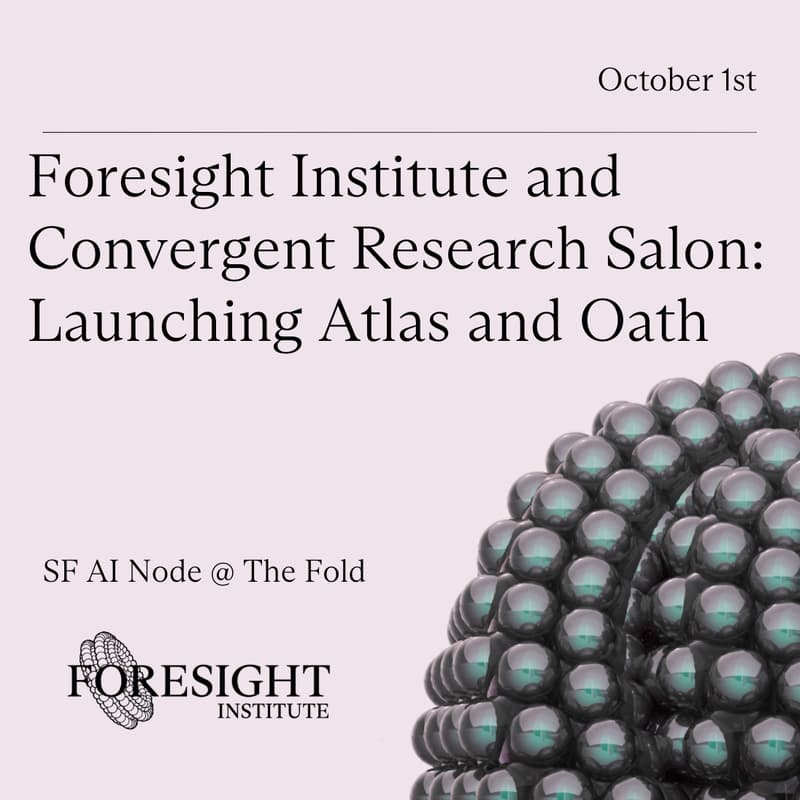 Cover Image for Foresight Institute and Convergent Research Salon: Launching Atlas and Oath