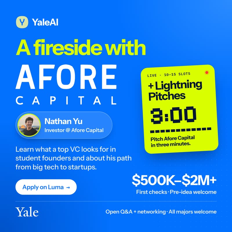Cover Image for Afore Capital @ Yale: Nathan Yu Fireside Chat + Exclusive Pitch Competition