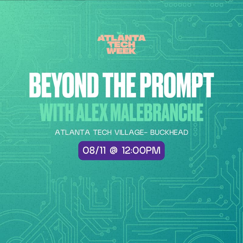 Cover Image for Beyond the Prompt | #ATLTechWeek