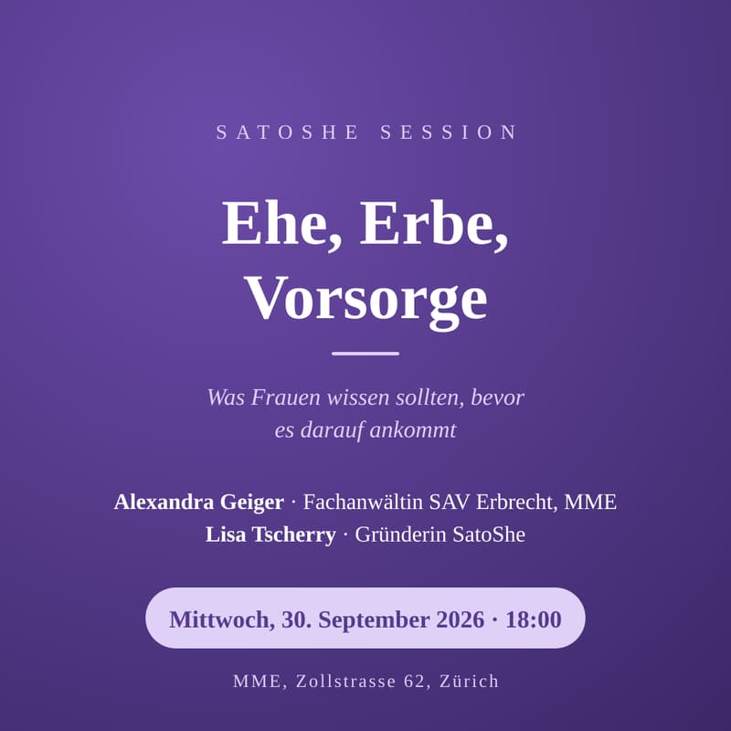 Cover Image for SatoShe Session – Ehe, Erbe, Vorsorge: Was Frauen wissen sollten, bevor es darauf ankommt (DE, Zürich)