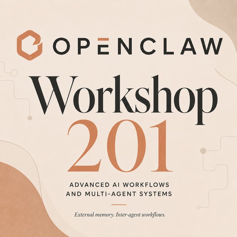 Cover Image for OpenClaw Workshop 201: Advanced AI Workflows and Multi-Agent Systems