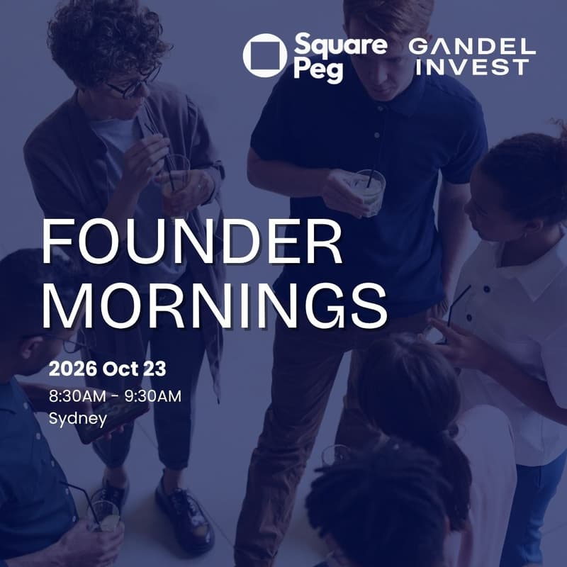 Cover Image for Sydney Founder Mornings - Gandel Invest x Square Peg