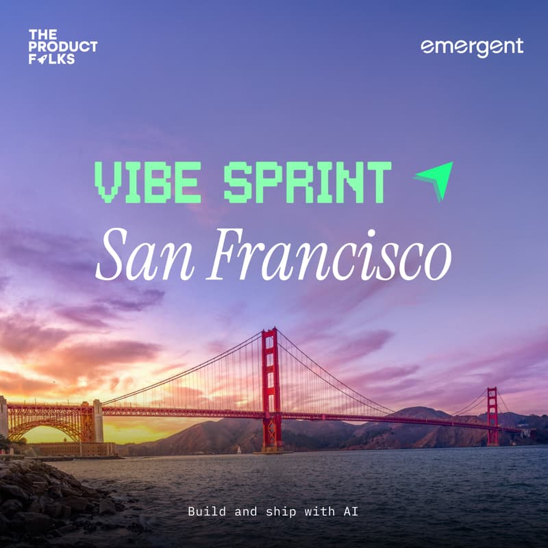 Cover Image for AI Vibe Sprint San Francisco - The Product Folks x Emergent
