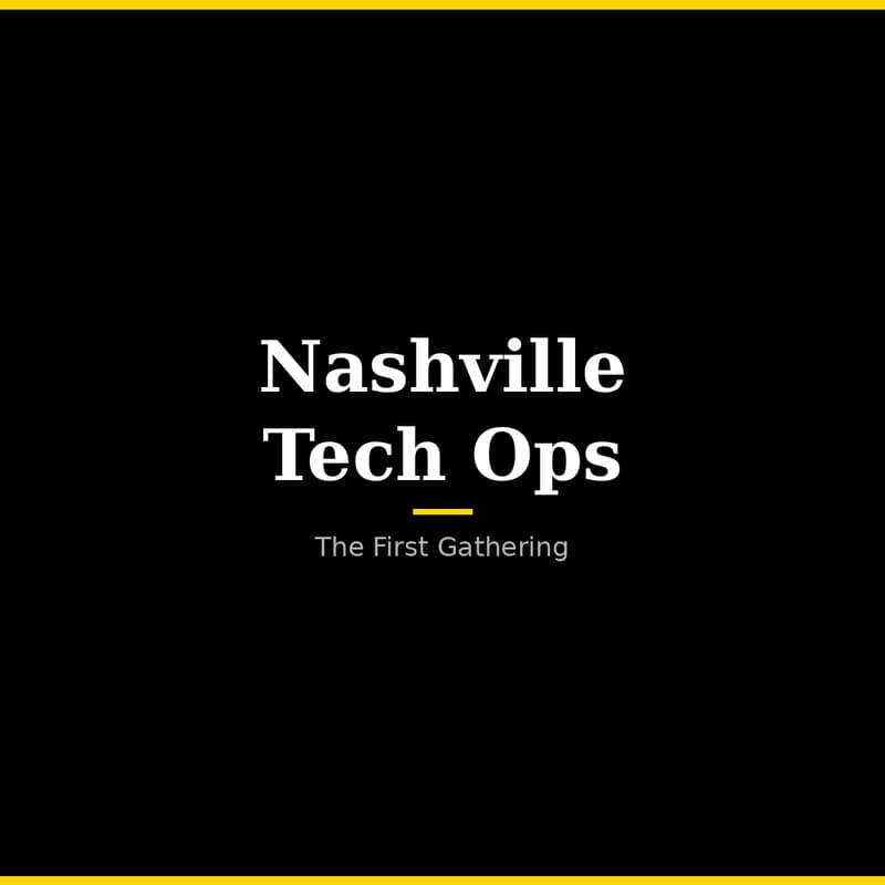 Cover Image for Nashville Tech Ops Community- First Gathering