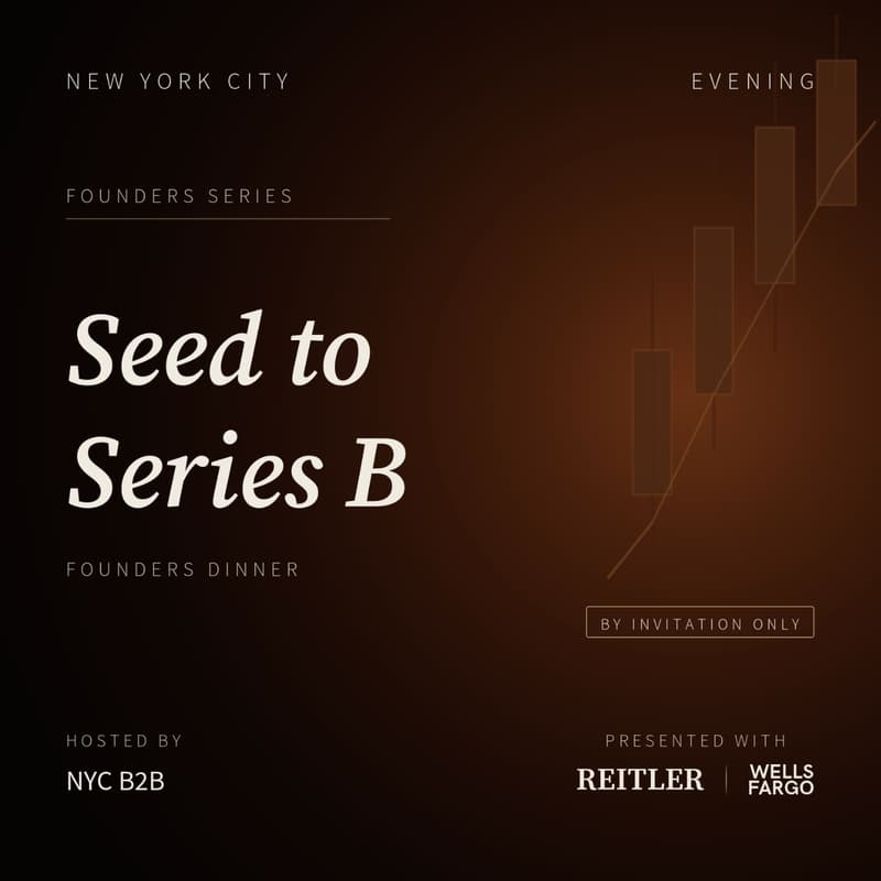 Cover Image for NYC B2B x Reitler x Wells Fargo: Seed → Series B Founder Dinner