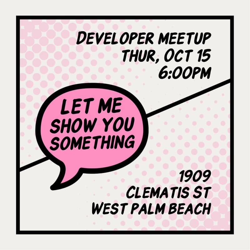 Cover Image for Let Me Show You Something: Developer Meetup