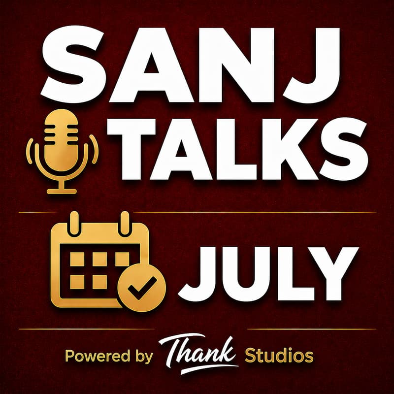 Cover Image for Sanj Talks July 2026