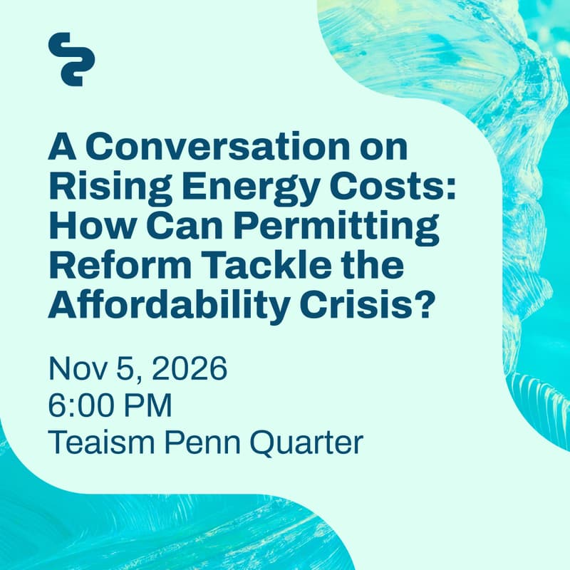 Cover Image for A Conversation on Rising Energy Costs: How Can Permitting Reform Tackle the Affordability Crisis?
