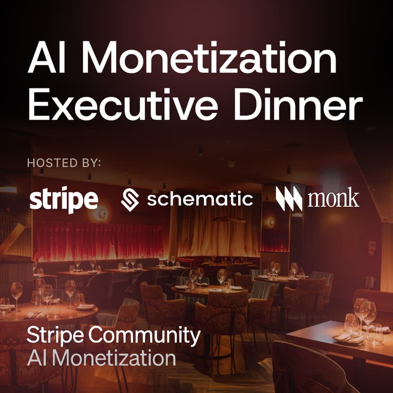 Cover Image for Executive Dinner: Monetizing AI with Stripe, Schematic & Monk