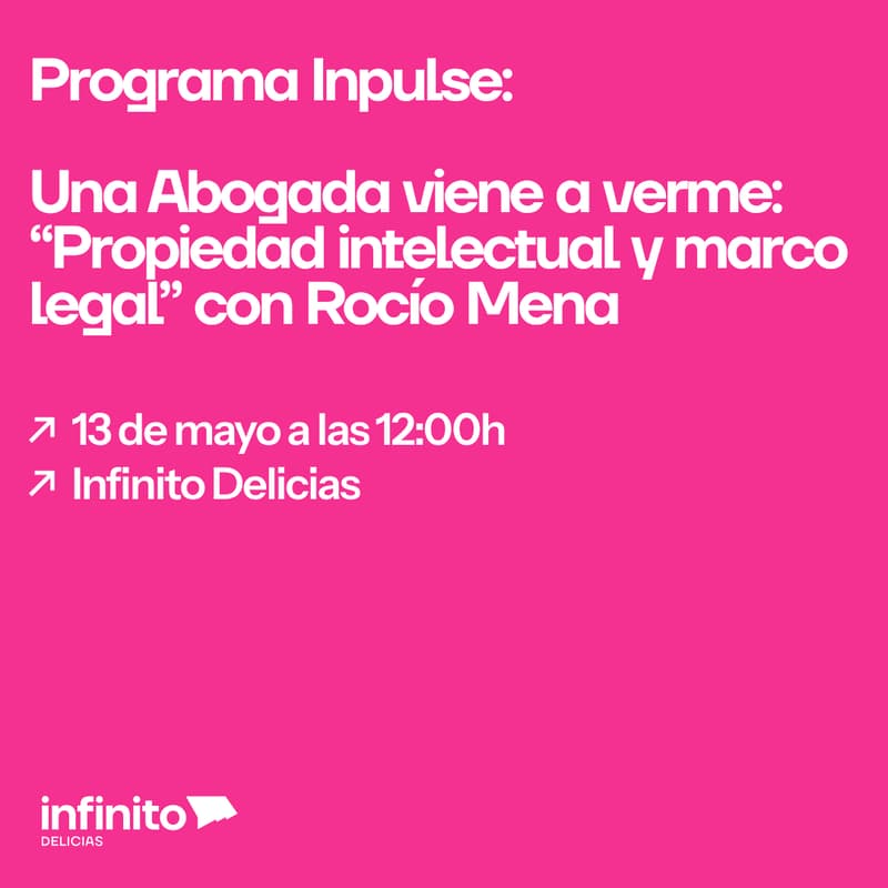Cover Image for Programa Inpulse: Una Abogada viene a verme: “Marco legal y propiedad intelectual” con Rocío Mena