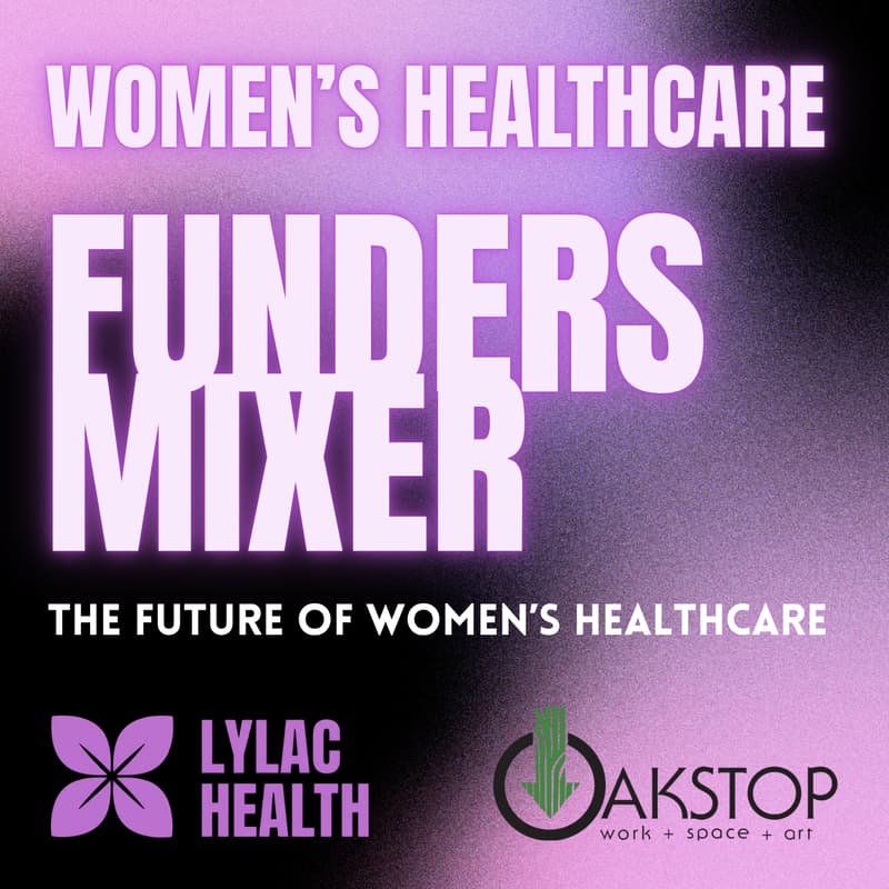 Cover Image for WOMENS HEALTH FUNDERS MIXER: Lylac Health x Oakstop