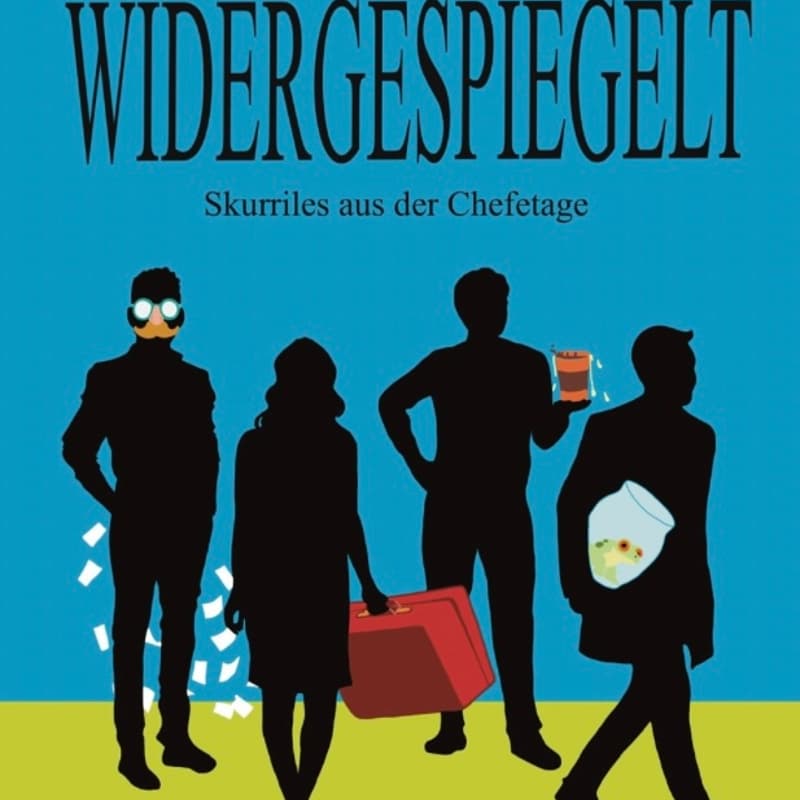 Cover Image for Mitreden statt nur Zuhören – Lesung: Widergespiegelt – Skurriles aus der Chefetage