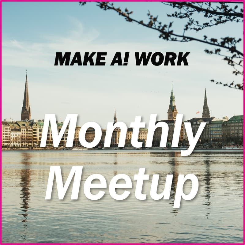 Cover Image for MAKE AI WORK Monthly Meetup Hamburg #1