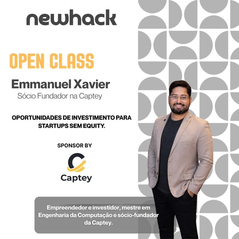 Cover Image for NewHack Open Class: Emmanuel Xavier, Sócio-fundador da Captey. Tema: Oportunidades de investimento para startups sem equity.