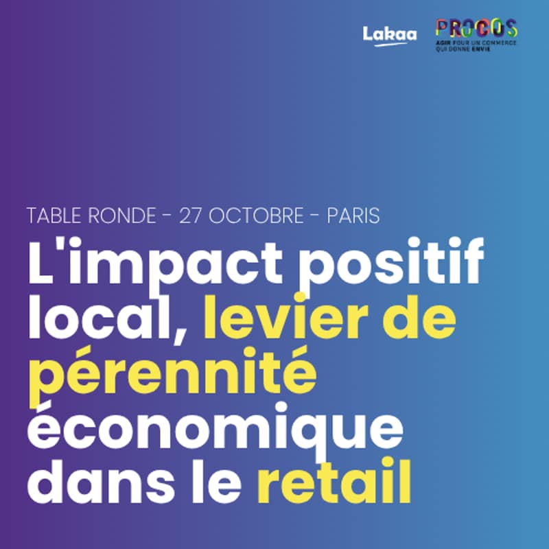 Cover Image for Table Ronde - L'impact positif local, levier de pérennité économique dans le retail | Lakaa & PROCOS