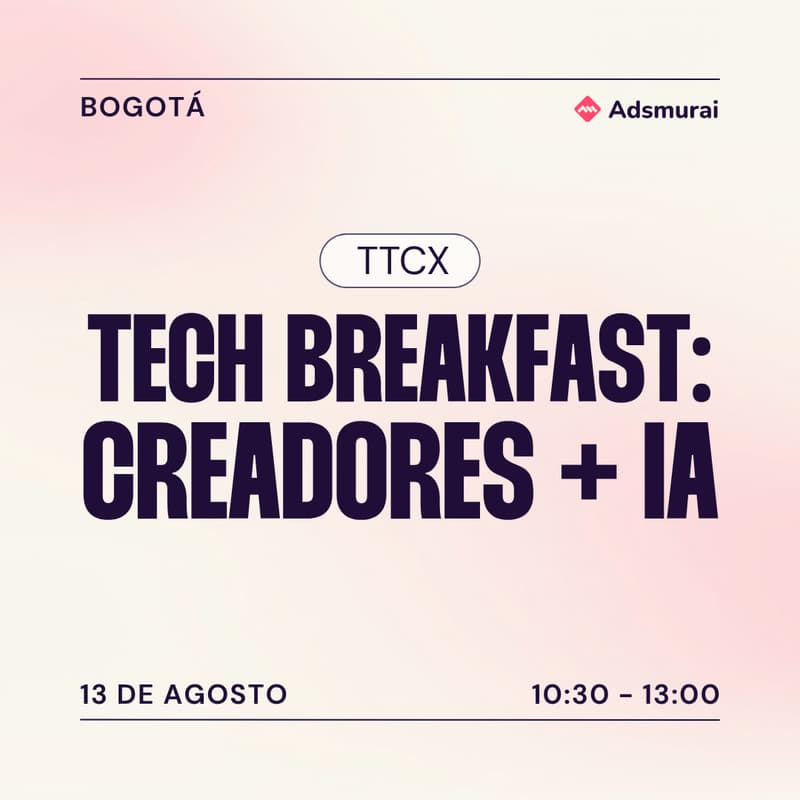 Cover Image for TTCX TECH BREAKFAST: CREADORES + IA: EL NUEVO MOTOR DEL FULL FUNNEL