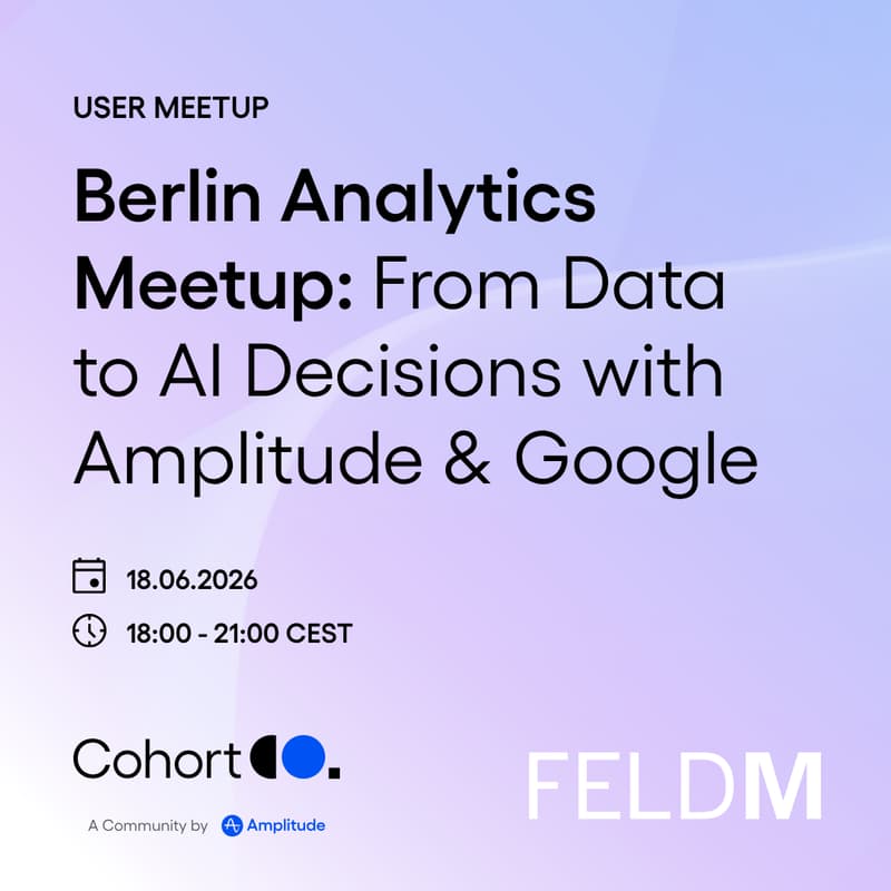 Cover Image for Berlin Analytics Meetup: From Data to AI Decisions with Amplitude & Google