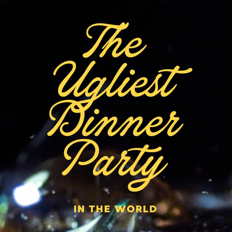 Cover Image for The Ugliest Dinner Party in the World - Amsterdam Edition