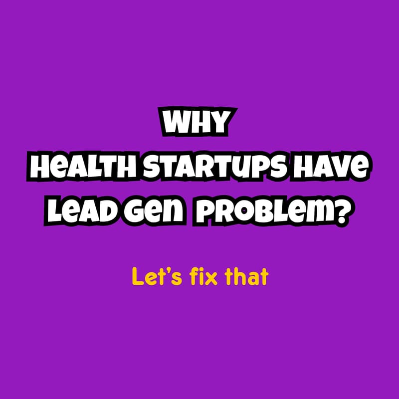 Cover Image for Why Health startups have lead gen problem (And how to fix it?)?